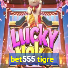 bet555 tigre